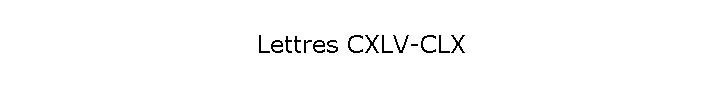 Lettres CXLV-CLX
