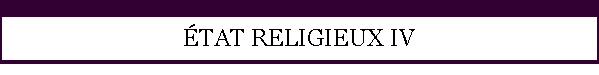 TAT RELIGIEUX IV