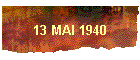 13 MAI 1940