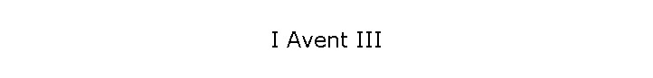 I Avent III