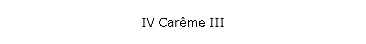 IV Carme III