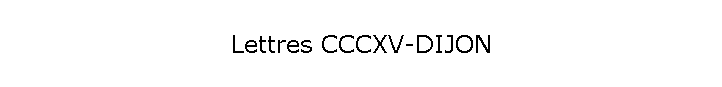 Lettres CCCXV-DIJON