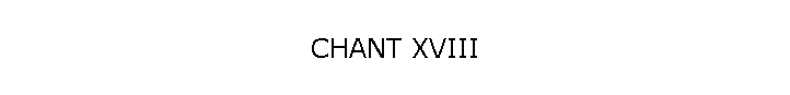 CHANT XVIII