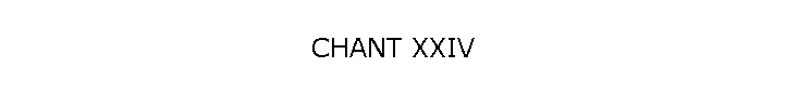 CHANT XXIV