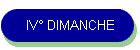 IV DIMANCHE
