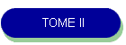 TOME II