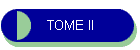 TOME II