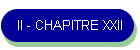 II - CHAPITRE XXII