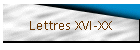 Lettres XVI-XX