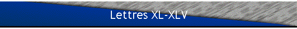 Lettres XL-XLV