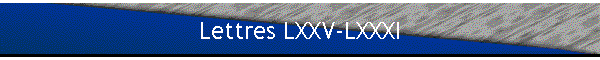 Lettres LXXV-LXXXI